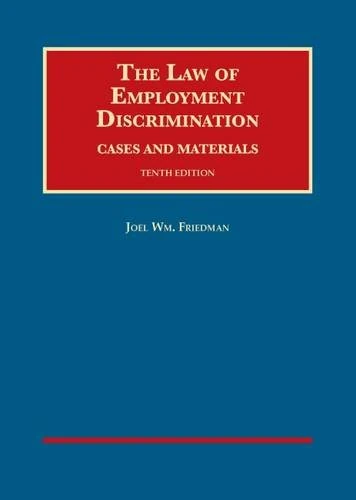 The Law of Employment Discrimination, Cases and Materials (University Casebook Series)