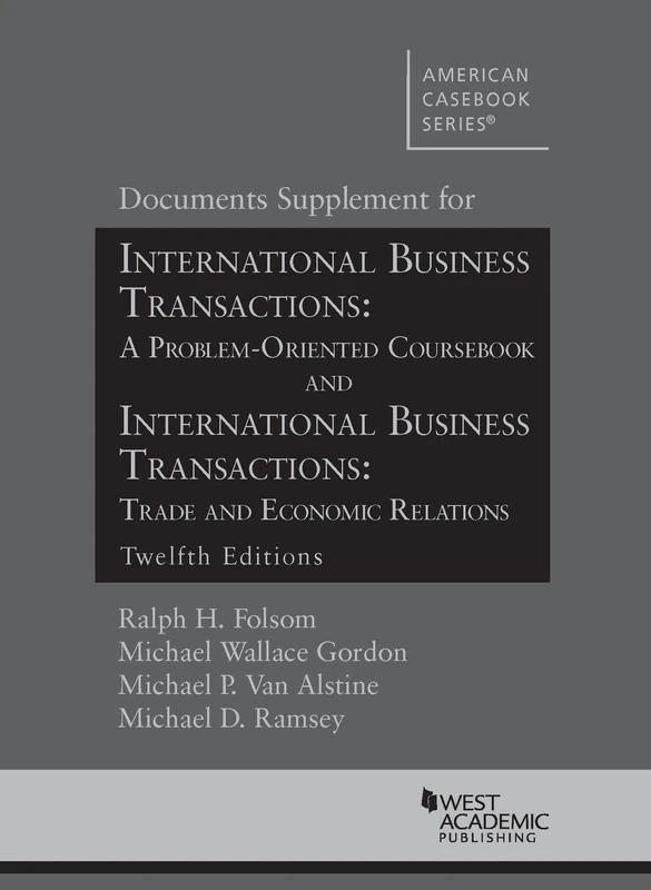 Documents Supplement for International Business Transactions: A Problem Oriented Coursebook and International Business Transactions: Trade and ... Casebook) (American Casebook Series)