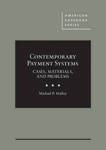 Contemporary Payment Systems: Cases, Materials, and Problems (American Casebook Series)