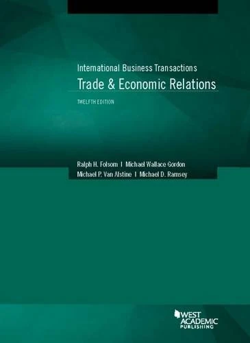 International Business Transactions, Trade & Economic Relations (American Casebook Series)