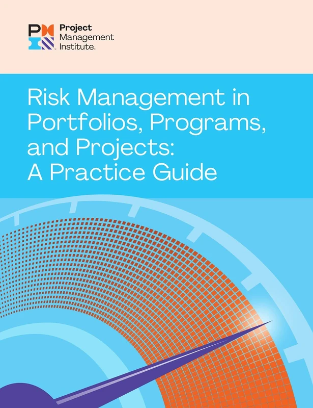 Risk Management in Portfolios, Programs, and Projects: A Practice Guide