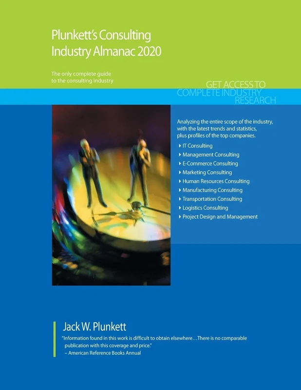 Plunkett's Consulting Industry Almanac 2020: Consulting Industry Market Research, Statistics, Trends and Leading Companies (Plunkett's Industry Almanacs)