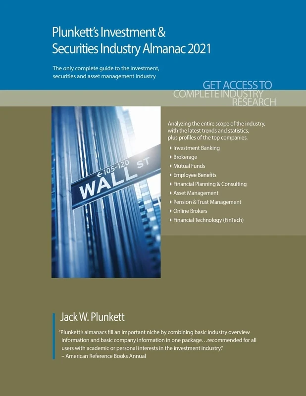 Plunkett's Investment & Securities Industry Almanac 2021: Investment & Securities Industry Market Research, Statistics, Trends and Leading ... Investment and Securities Industry Almanac)