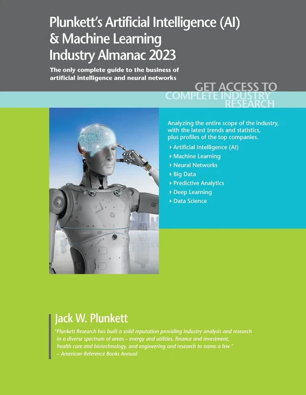 Plunkett's Artificial Intelligence (AI) & Machine Learning Industry Almanac 2023: Artificial Intelligence (AI) & Machine Learning Industry Market Research, Statistics, Trends and Leading Companies