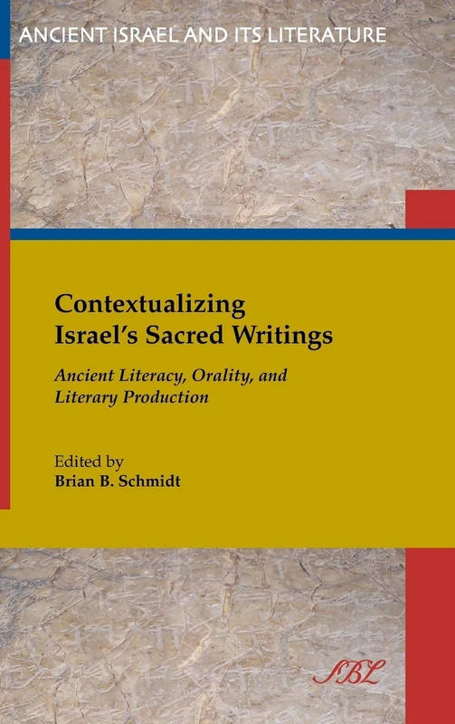 Contextualizing Israel's Sacred Writings: Ancient Literacy, Orality, and Literary Production: 22 (Ancient Israel and Its Literature)