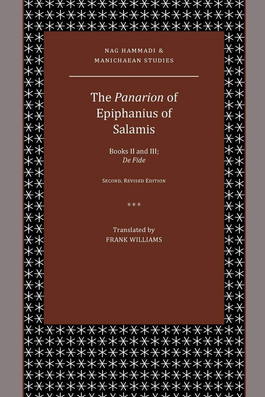 The Panarion of Epiphanius of Salamis: Books II and III; De Fide