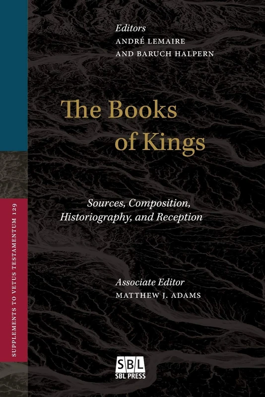 The Books of Kings: Sources, Composition, Historiography, and Reception (Supplements to Vetus Testamentum)