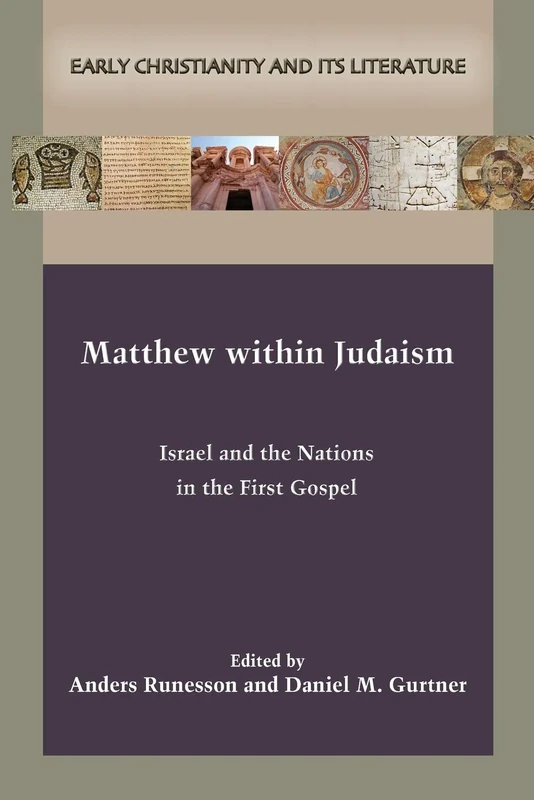Matthew within Judaism: Israel and the Nations in the First Gospel (Early Christianity and Its Literature)