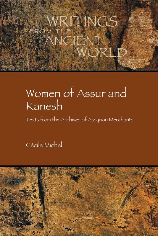 Women of Assur and Kanesh: Texts from the Archives of Assyrian Merchants (Writings from the Ancient World, 42) - Image 1