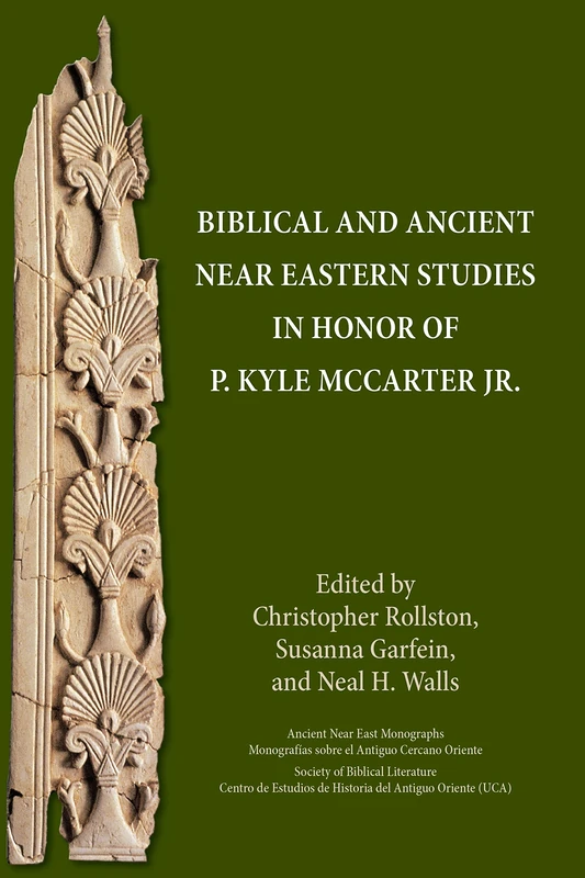Biblical and Ancient Near Eastern Studies in Honor of P. Kyle McCarter Jr. (Ancient Near East Monographs, 27)