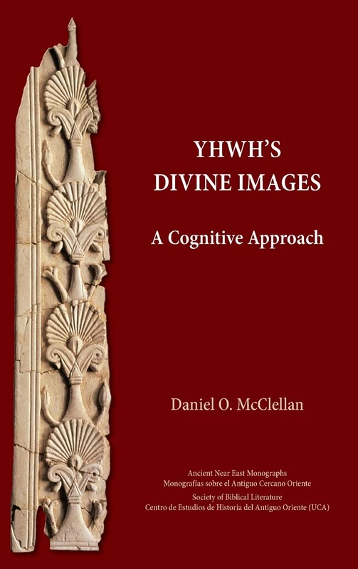 YHWH's Divine Images: A Cognitive Approach (Ancient Near East Monographs, 29) - Image 1