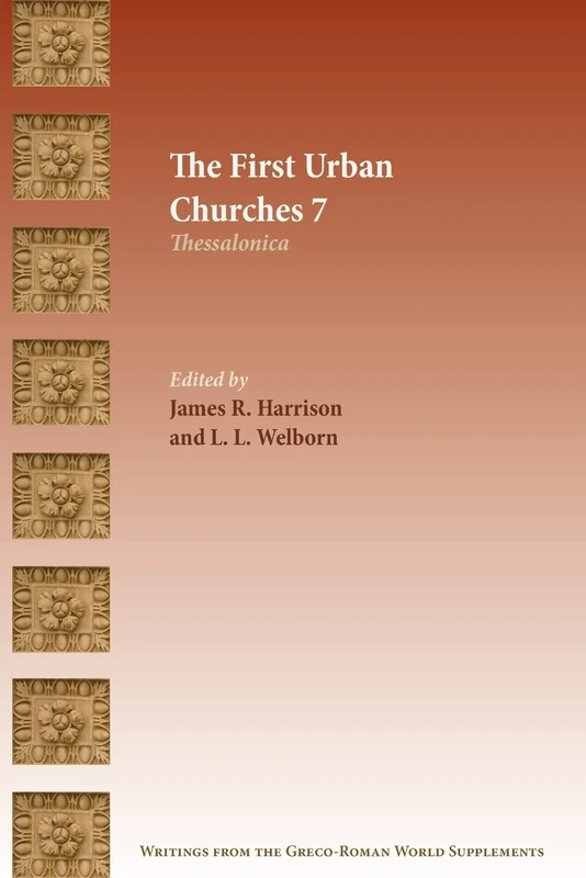 The First Urban Churches 7: Thessalonica (Writings from the Greco-roman World Supplements, 21)