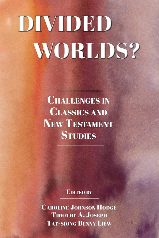 Divided Worlds?: Challenges in Classics and New Testament Studies (Semeia Studies, 100)