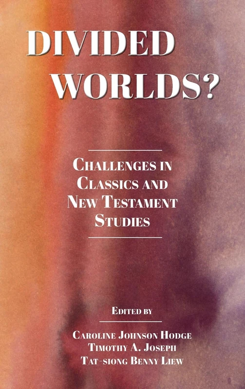 Divided Worlds?: Challenges in Classics and New Testament Studies (Semeia Studies, 100)