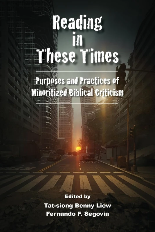 Reading in These Times: Purposes and Practices of Minoritized Biblical Criticism