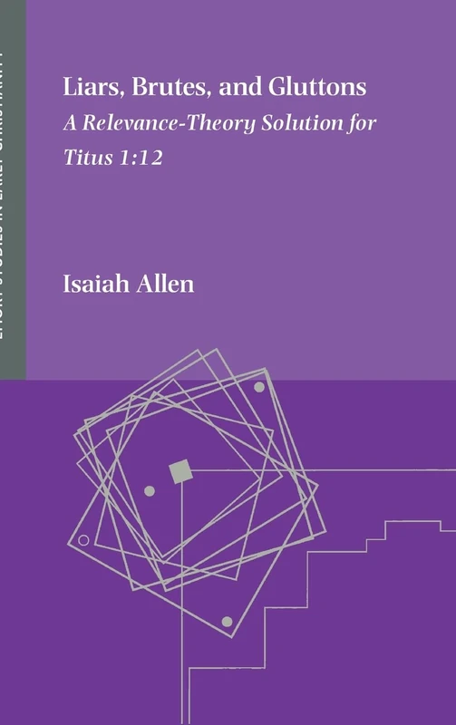 Liars, Brutes, and Gluttons: A Relevance-Theory Solution for Titus 1:12 - Image 1
