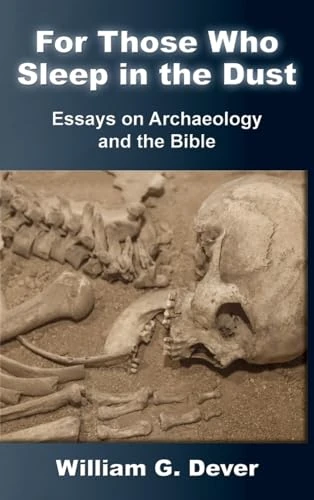 For Those Who Sleep in the Dust: Essays on Archaeology and the Bible