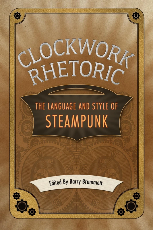 Clockwork Rhetoric: The Language and Style of Steampunk