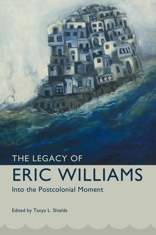 The Legacy of Eric Williams: Into the Postcolonial Moment (Caribbean Studies Series) - Image 1