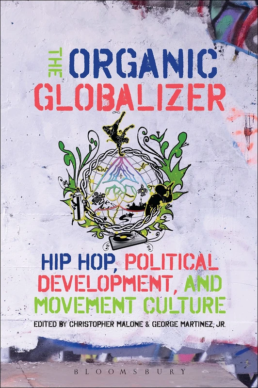 Organic Globalizer, The: Hip Hop, Political Development, and Movement Culture