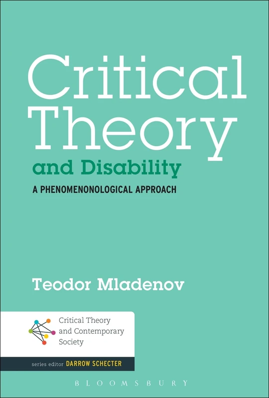 Critical Theory and Disability: A Phenomenological Approach (Critical Theory and Contemporary Society)