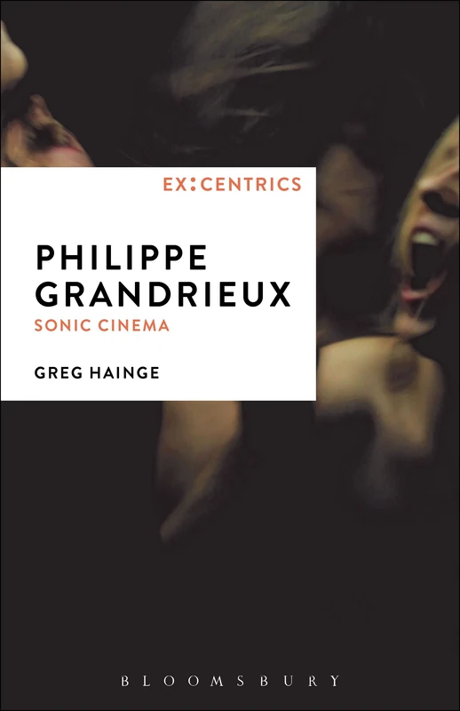 Philippe Grandrieux: Sonic Cinema (Ex:Centrics)