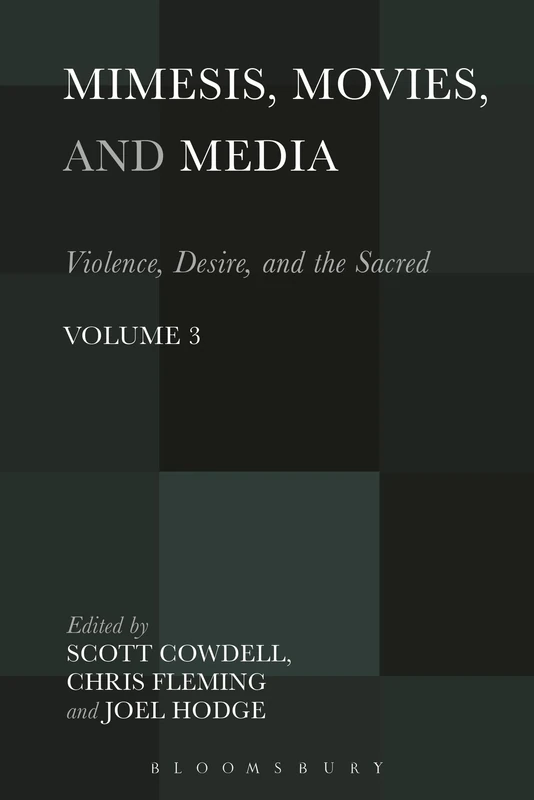Mimesis, Movies, and Media: Violence, Desire, and the Sacred, Volume 3