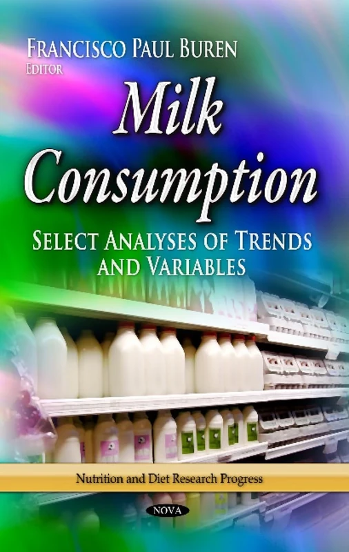 MILK CONSUMPTION: Select Analyses of Trends & Variables (Nutrition and Diet Research Progress)