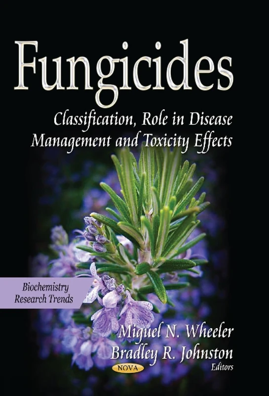 Fungicides: Classification, Role in Disease Management & Toxicity Effects (Biochemistry Research Trends)