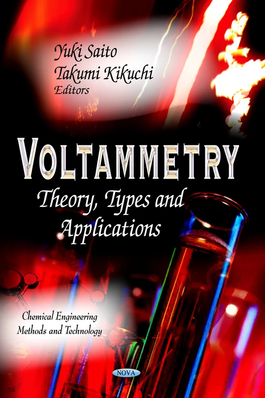 VOLTAMMETRY: Theory, Types & Applications (Chemical Engineering Methods and Technology)