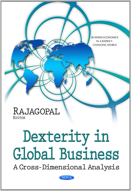 Dexterity in Global Business: A Cross-Dimensional Analysis (Business Economics in a Rapidly Changing World - Global Economic Studies)