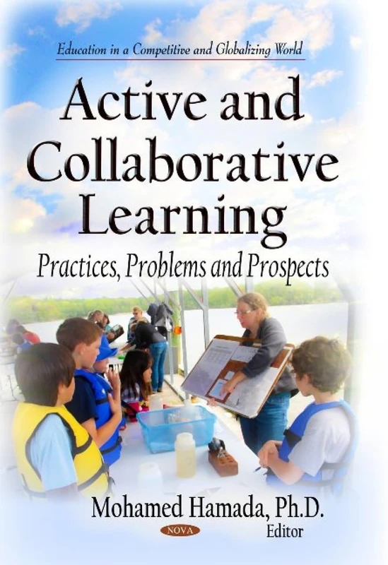 ACTIVE AND COLLABORATIVE LEARNING PRAC: Practices, Problems & Prospects (Education in a Competitive and Globalizing World)