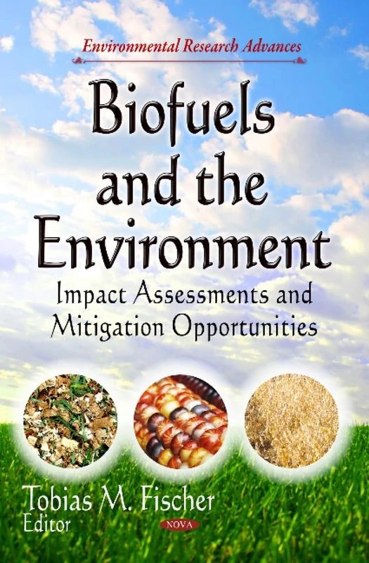 Biofuels & the Environment: Impact Assessments & Mitigation Opportunities (Environmental Research Advances: Energy Science, Engineering and Technology)