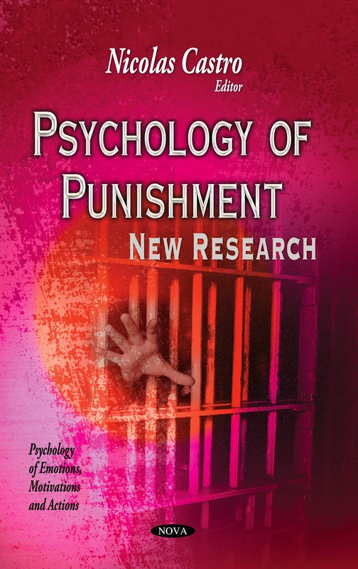 PSYCHOLOGY OF PUNISHMENT NEW RESEARCH (Psychology of Emotions, Motivations and Actions)