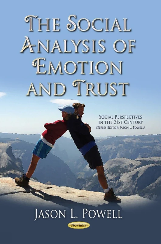 Social Analysis of Emotion & Trust (Social Perspectives in the 21st Century)