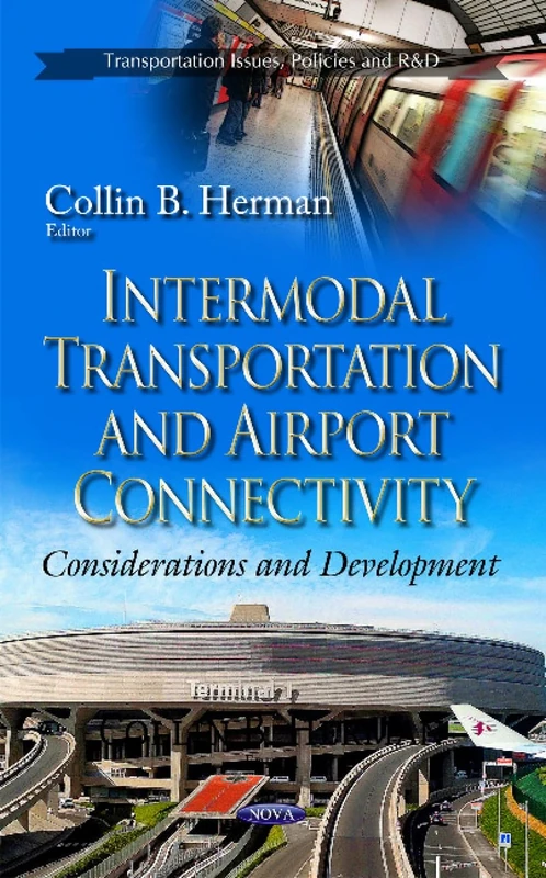 INTERMODAL TRANSPORTATION AIRPORT CONNEC: Considerations & Development (Transportations Issues, Policies and R&d)