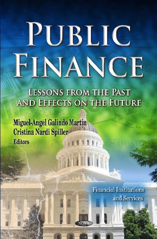 Public Finance: Lessons from the Past & Effects on the Future (Financial Institutions and Services: Economic Issues, Problems and Perspectives)