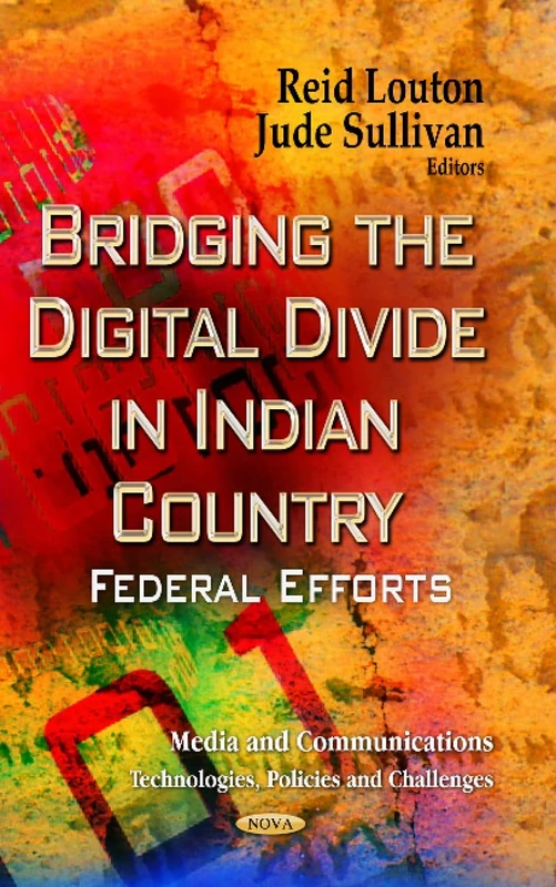 BRIDGING THE DIGITAL DIVIDE: Federal Efforts (Media and Communications - Technologies, Policies and Challenges)