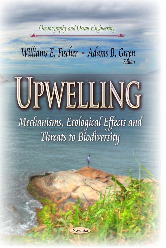 UPWELLING MECHANISMS ECOLOGICAL EFFECT: Mechanisms, Ecological Effects & Threats to Biodiversity (Oceanography and Ocean Engineering) - Image 1