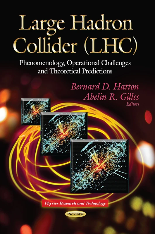 LARGE HADRON COLLIDER: Phenomenology, Operational Challenges & Theoretical Predictions (Physics Research and Technology)