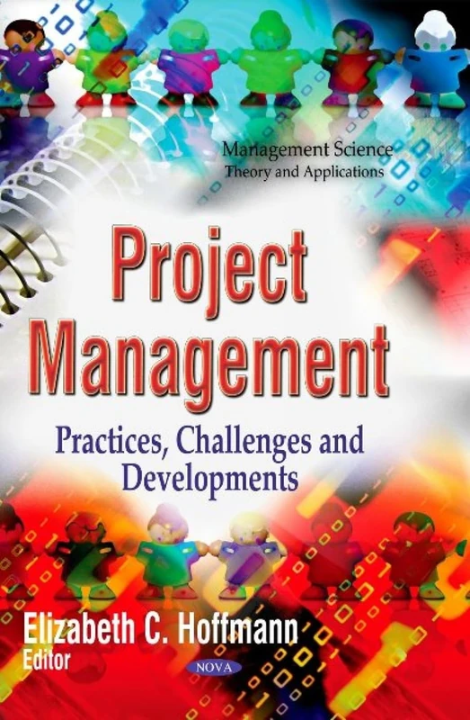 PROJECT MANAGEMENT PRACTICES CHALLENGE: Practices, Challenges & Developments (Management Science - Theory and Applications)