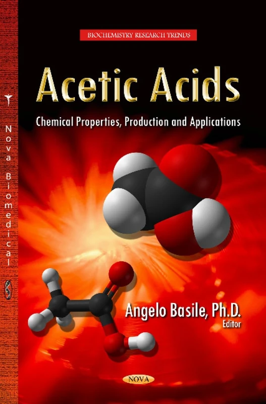 ACETIC ACIDS CHEMICAL PROPERTIES PRODU: Chemical Properties, Production & Applications (Biochemistry Research Trends) - Image 1