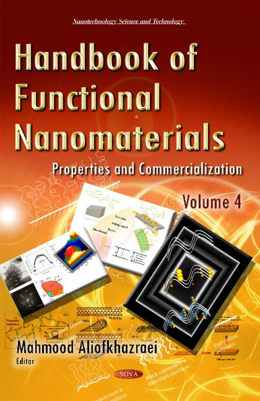 HANDBOOK OF FUNCTIONAL NANO 4: Volume 4 -- Properties & Commercialization (Nanotechnology Science and Technology)