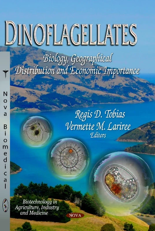 DINOFLAGELLATES BIOLOGY GEOGRAPHICAL D: Biology, Geographical Distribution & Economic Importance (Biotechnology in Agriculture, Industry and Medicine)