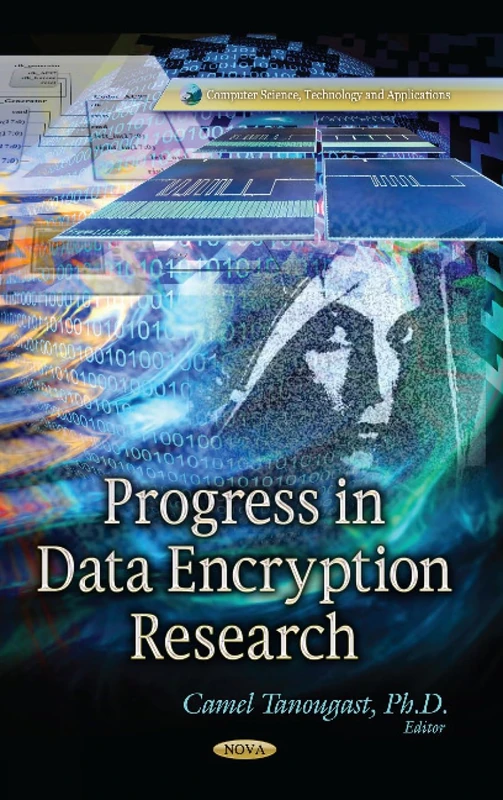 PROGRESS IN DATA ENCRYPTION RESEARCH (Computer Science, Technology and Applications: Cryptography, Steganography and Data Security)