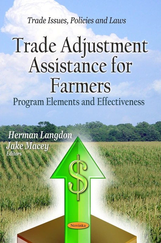 TRADE ADJUSTMENT ASSISTANCE: Program Elements & Effectiveness (Trade Issues, Policies and Laws) - Image 1