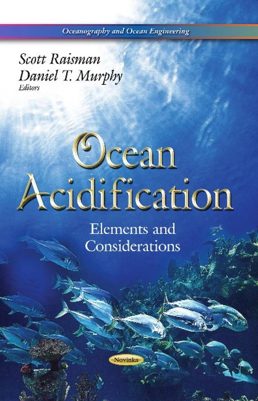 OCEAN ACIDIFICATION: Elements & Considerations (Oceanography and Ocean Engineering)