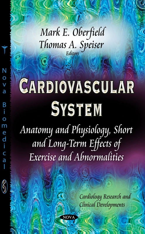 Cardiovascular System: Anatomy & Physiology, Short & Long-Term Effects of Exercise & Abnormalities (Cardiology Research and Clinical Developments)