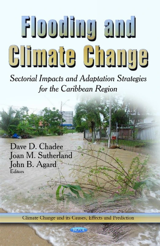 FLOODING AND CLIMATE CHANGE SECTORIAL: Sectorial Impacts & Adaptation Strategies for the Caribbean Region (Climate Change and Its Causes, Effects and Prediction)