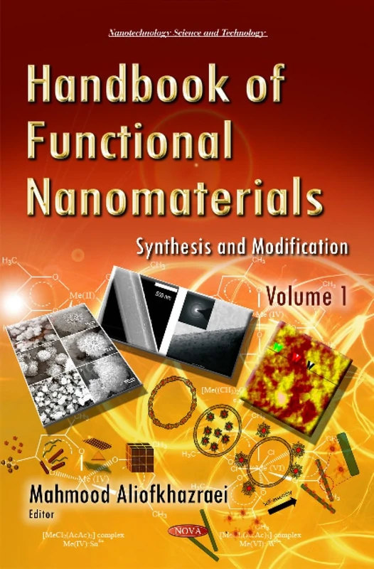 HANDBOOK OF FUNCTIONAL NANOMAT: Volume 1 -- Synthesis & Modification (Nanotechnology Science and Technology)